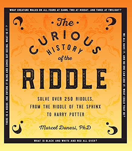 The Curious History of the Riddle: Solve over 250 Riddles, from the Riddle of the Sphinx to Harry Potter (4) (Puzzlecraft)