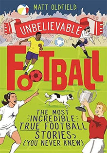 The Most Incredible True Football Stories (You Never Knew)