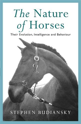 The Nature of Horses: Their Evolution, Intelligence and Behaviour