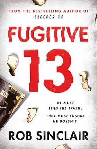 Fugitive 13: The second action-packed, thrilling instalment of the best-selling, gripping series (Sleeper 13 Book 2)