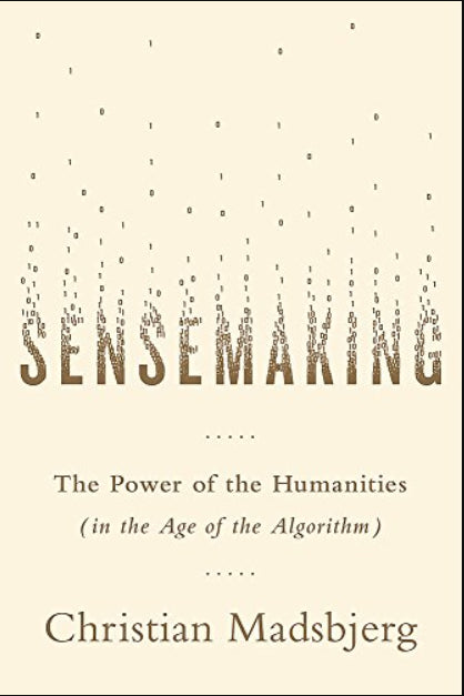 Sensemaking: What Makes Human Intelligence Essential in the Age of the Algorithm