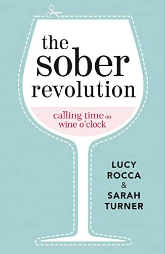 The Sober Revolution: Women Calling Time on Wine O'Clock: Volume 1
