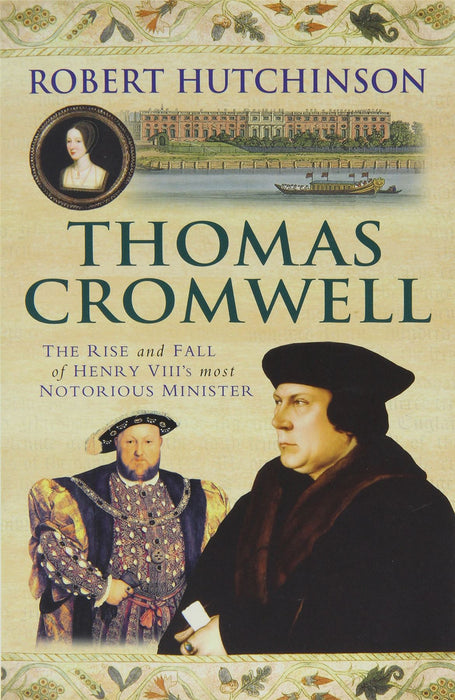 Thomas Cromwell: Rise & Fall of Henry VIII's Most Notorious Minister