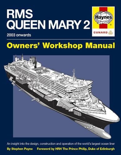 RMS Queen Mary 2 Manual: An Insight into the Design, Construction and Operation of the World's Largest Ocean Liner (Owners Workshop Manual)
