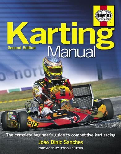 The Karting Manual: The Complete Beginner's Guide to Competitive Kart Racing (Haynes Owners' Workshop Manuals)