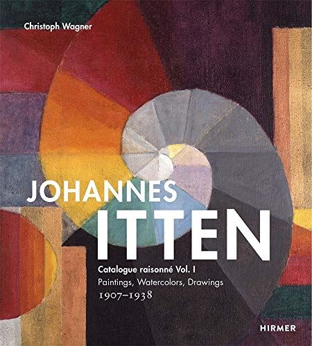 Johannes Itten: Paintings, Watercolors, Drawings. 1907-1938