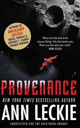 Provenance: A new novel set in the world of the Hugo, Nebula and Arthur C. Clarke Award-Winning ANCILLARY JUSTICE