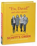 Ew, David, and Other Schitty Quotes: The Little Guide to Schitt's Creek: 5 (The Little Book of...)