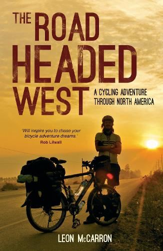 The Road Headed West: A Cycling Adventure Through North America