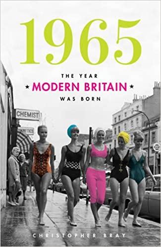 1965: The Year Modern Britain Was Born