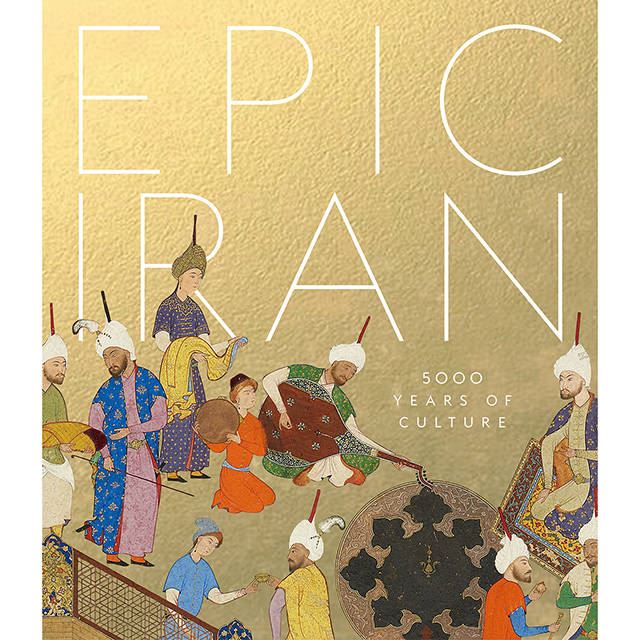 Epic Iran: 5000 Years of Culture Epic Iran: 5000 Years of Culture