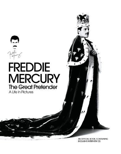 Freddie Mercury - The Great Pretender, a Life in Pictures: Authorised by the Freddie Mercury Estate