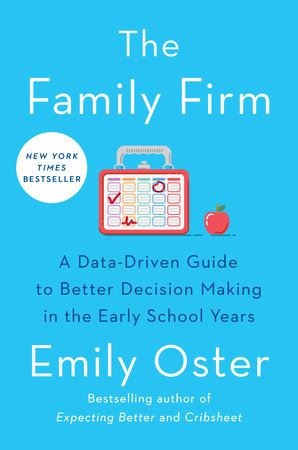 The Family Firm: A Data-Driven Guide to Better Decision Making in the Early School Years - THE INSTANT NEW YORK TIMES BESTSELLER