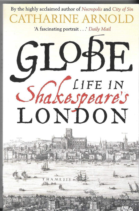 Arnold: Globe- Life In Shakespeare's London