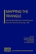 Mapping the Triangle: International Conference on Nuclear Structure, Grand Teton National Park, Wyoming, 22-25 May 2002: v. 638 (AIP Conference Proceedings)