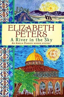 A River in the Sky (Amelia Peabody)