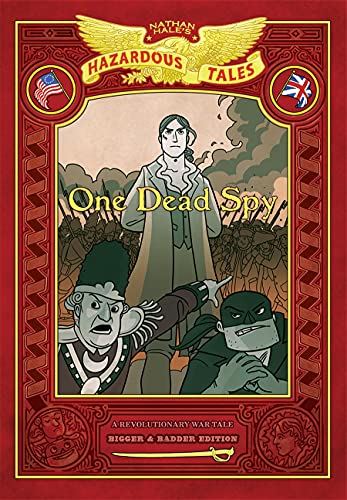One Dead Spy: A Revolutionary War Tale: 1 (Nathan Hale's Hazardous Tales)