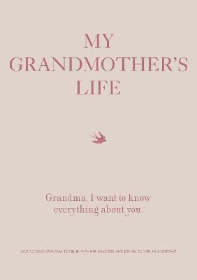 My Grandmother's Life: Grandma, I Want to Know Everything About You - Give to Your Grandmother to Fill in with Her Memories and Return to You as a Keepsake (4) (Creative Keepsakes)