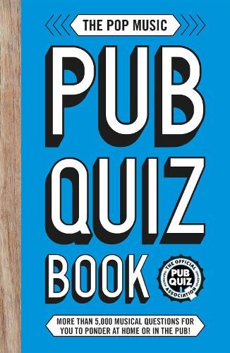 The Pop Music Pub Quiz Book: More than 5,000 musical questions for you to ponder at home or in the pub! (The Pub Quiz Book series)