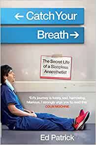 Catch Your Breath: The Secret Life of a Sleepless Anaesthetist