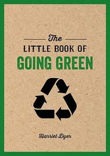 The Little Book of Going Green: An Introduction to Climate Change and How We Can Reduce Our Carbon Footprint