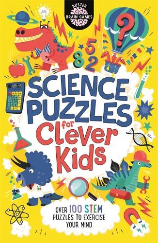 Science Puzzles for Clever Kids: Over 100 STEM Puzzles to Exercise Your Mind: 16 (Buster Brain Games)