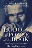 Ludo and the Power of the Book: Ludovic Kennedy's Campaigns for Justice