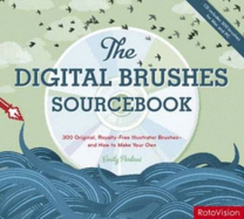 The Digital Brushes Sourcebook: 300 Royalty-Free Illustrator Brushes - and How to Make Your Own