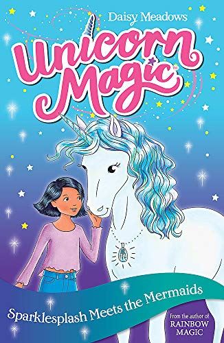 Sparklesplash Meets the Mermaids: Series 1 Book 4 (Unicorn Magic)