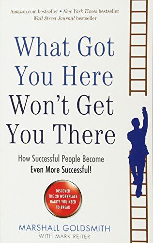 What Got You Here Won't Get You There: How successful people become even more successful