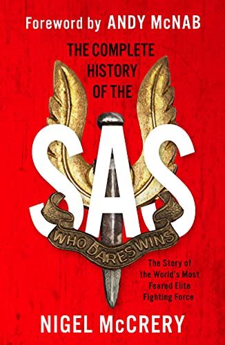 The Complete History of the SAS: The World's Most Feared Elite Fightin ...