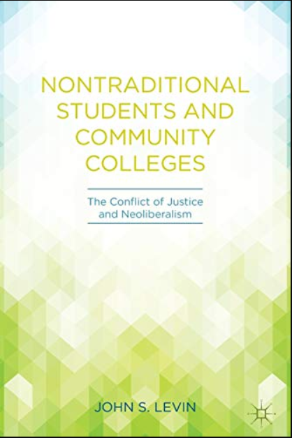 Nontraditional Students and Community Colleges: The Conflict of Justice and Neoliberalism