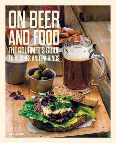 On Beer & Food- The Gourmet's Guide to Recipes & Pairings