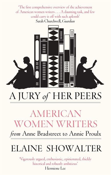 A Jury Of Her Peers: American Women Writers from Anne Bradstreet to Annie Proulx