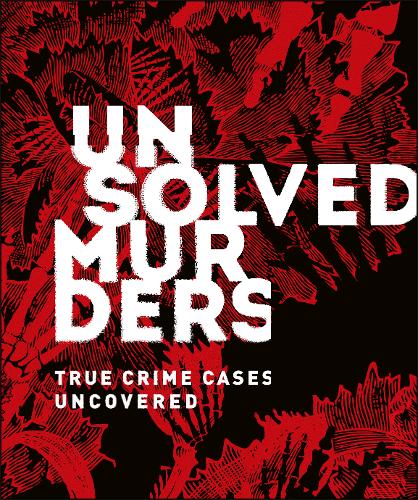 Unsolved Murders- True Crime Cases Uncovered