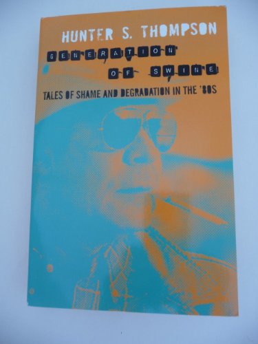 Hunter: Gonzo Papers Vol. 2 Generation of Swine- Tales of Shame & Degradation in the 80's