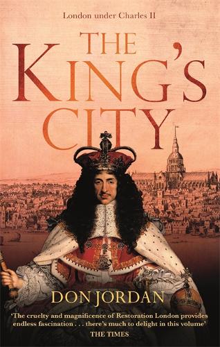 King's City: London Under Charles II. A city that transformed a nation ...