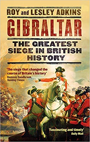 Gibraltar- The Greatest Siege in British History