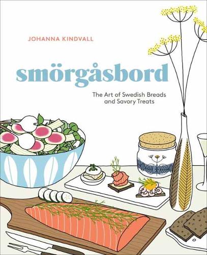 Smorgasbord: The Art Of Swedish Breads & Savory Treats