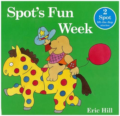 Spot's Fun Week 2 Lift-the-flap stories: Spot Bakes a Cake & Spot Goes to a Party