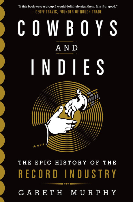 Cowboys & Indies: The Epic History of the Music Industry