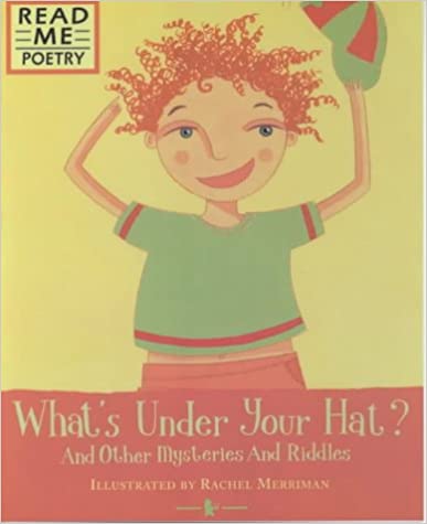 Read Me a Poem: What's Under Your Hat & Other Mysteries & Riddles