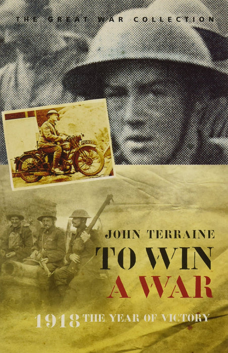 To Win A War: 1918 the Year of Victory