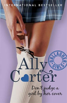 Gallagher Girls: 3: Don't Judge A Girl By Her Cover