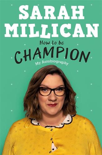 Sarah Millican- How to be Champion