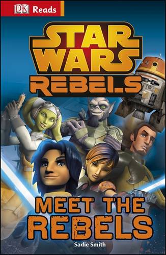DK Readers: Star Wars Rebels Meet the Rebels