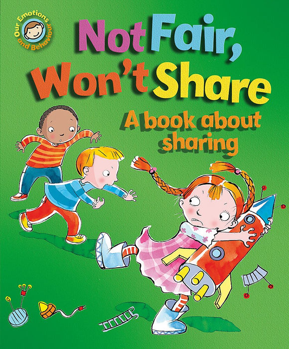 Emotions & Behaviours: Not Fair, Won't Share - A book about sharing