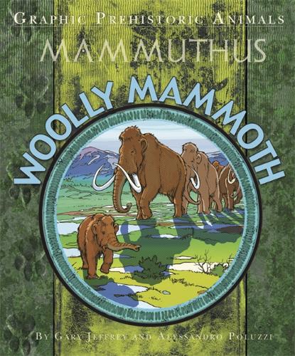 Graphic Prehistoric Animals: Woolly Mammoth