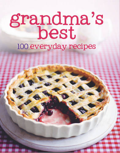 Grandma's Best: 100 Everyday Recipes
