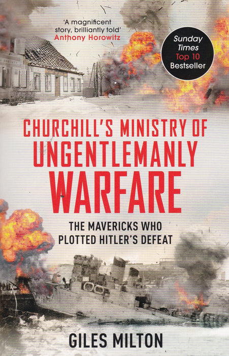 Ministry of Ungentlemanly Warfare: Churchill's Mavericks Who Plotted Hitler's Defeat